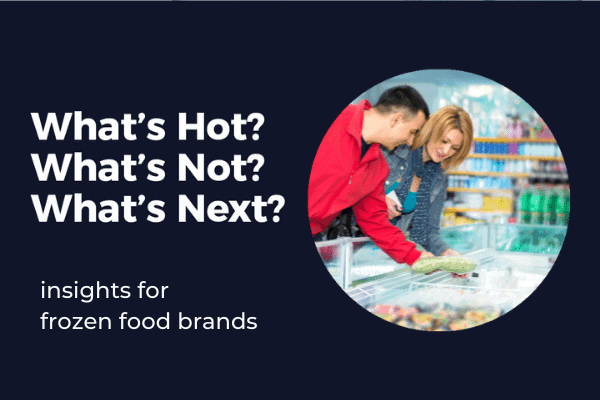What’s hot, what’s not, what’s next for frozen food brands by Skai™