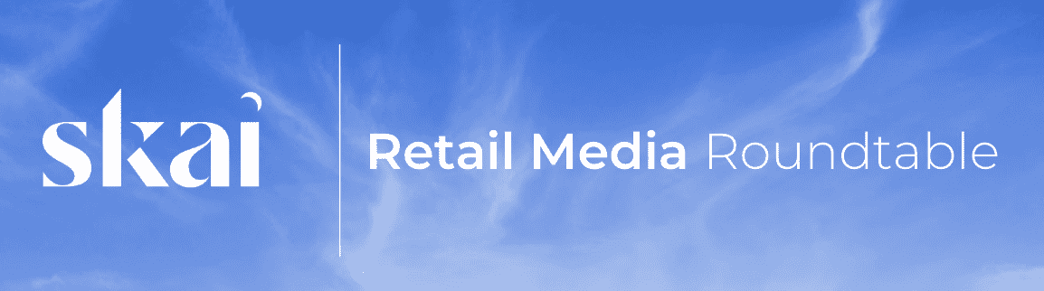 Skai Retail Media Roundtable 2022 vol 1