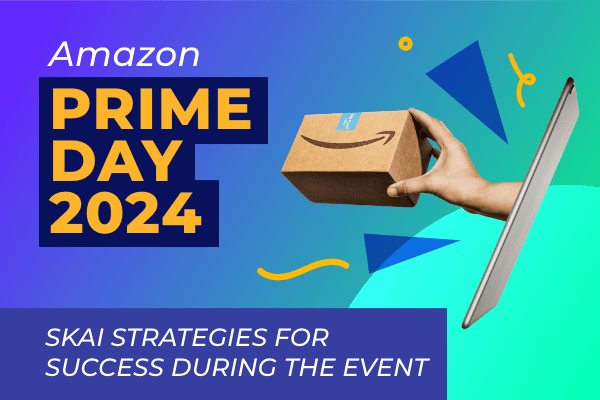 Amazon Prime Day 2024: Skai Strategies for Success During the Event