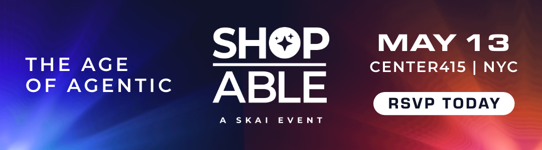 Event banner with gradient blue and red background. Text reads: The Age of Agentic, ShopAble, a Skai Event, May 13, Center415 | NYC, and a white button saying RSVP Today.