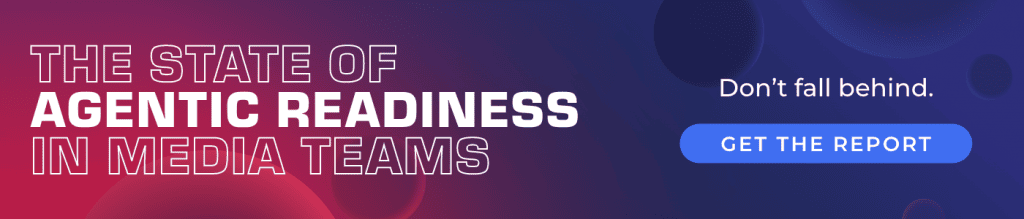 Banner with the text: The State of Agentic Readiness in Media Teams. Dont fall behind. Get the report. The background is a gradient of purple and red with abstract circular shapes.